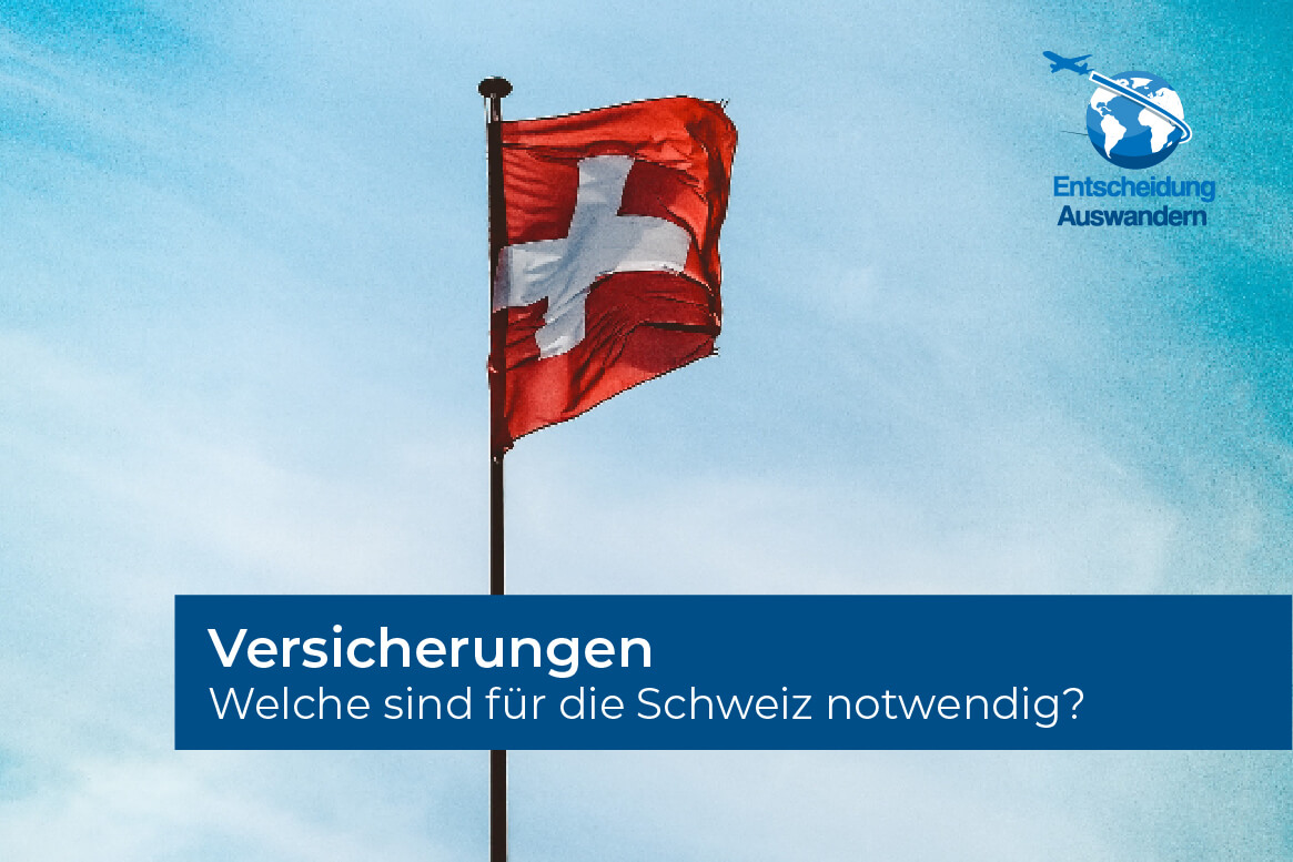 Welche Versicherungen brauche ich, wenn ich in die Schweiz auswandere?